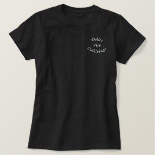 Dobies Are Cuddlebugs  Embroidered Shirt
