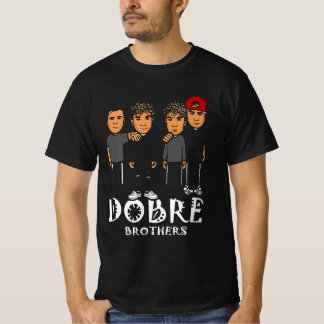 Dobre brothers T-Shirt