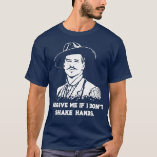 Doc Holliday - Forgive Me if I Don't Shake Hands T-Shirt