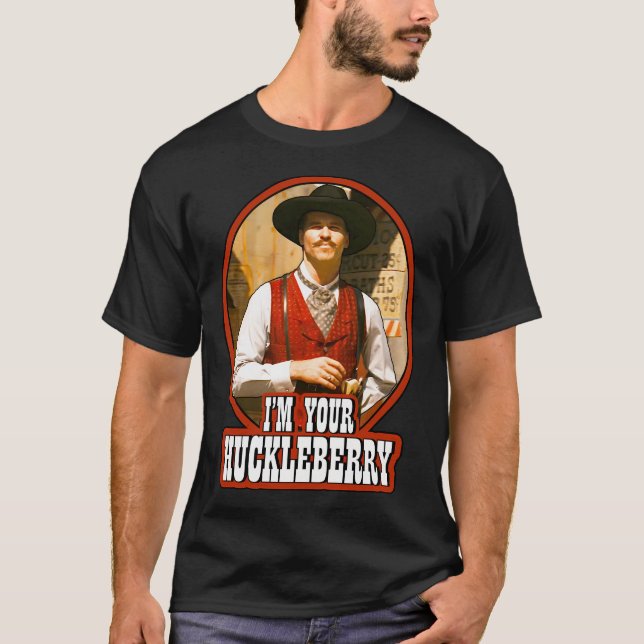 Doc Holliday I'M Your Huckleberry T-Shirt (Front)