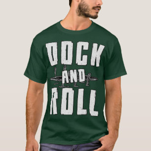 Dock And Roll Boat Sailing Sailor Boating Sailboat T-Shirt