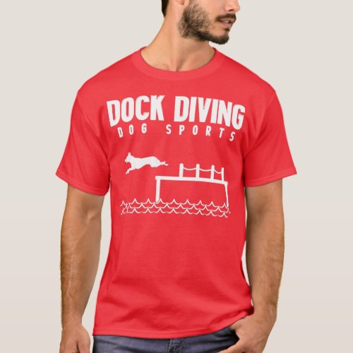 Dock Diving  Dog Sport  3  T_Shirt