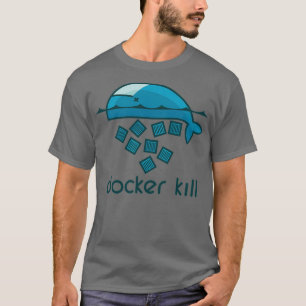 Docker kill T-Shirt