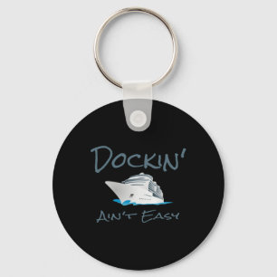 Dockin' Ain't Easy - Boat Captain's T Shirt  Keychain
