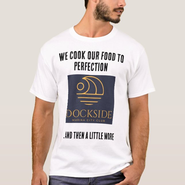 Dockside Cooks to Perfection T-Shirt (Front)