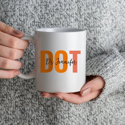 Doctor 0f Occupational Therapy DOT Therapist Grad Mug