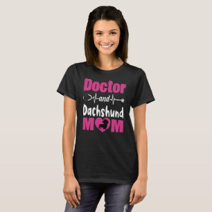 Doctor and Dachshund Mom T-Shirt