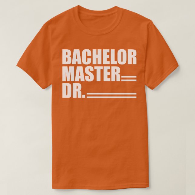 Doctor Bachelor Master Dr w T-Shirt (Design Front)