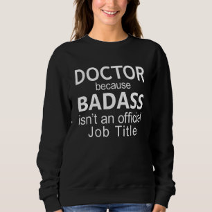 Doctor Because Md Physician Hospital Funny Appreci Sweatshirt