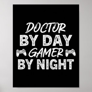 Doctor By Day Gamer By Night Cute Video Game Lover Poster