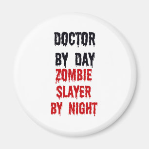 Doctor By Day Zombie Slayer By Night Magnet