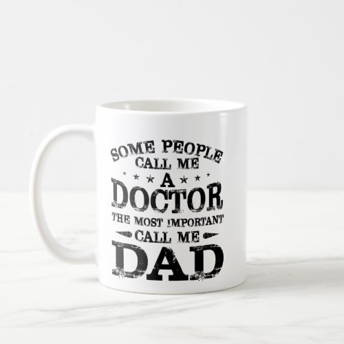 Doctor Dad Some People Call Me Doctor Coffee Mug