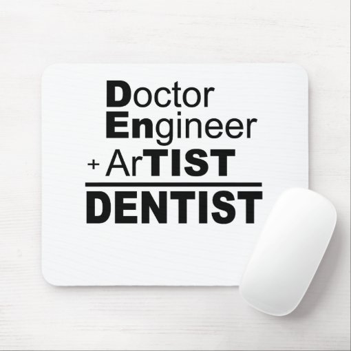 Doctor Engineer + Artist = Dentist Mouse Pad Zazzle