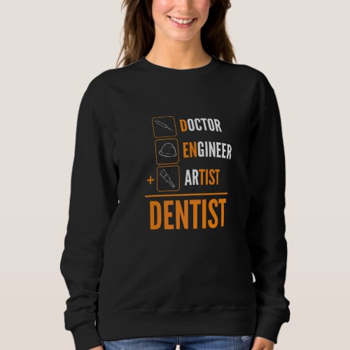 Doctor Engineer Artist Dentist Sweatshirt