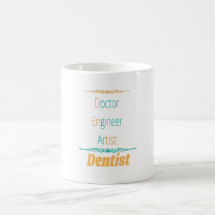 Doctor Engineer Artist Equals Dentist Coffee Mug