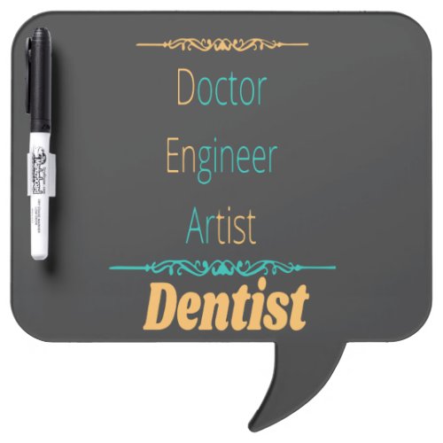 Doctor Engineer Artist Equals Dentist Dry Erase Board