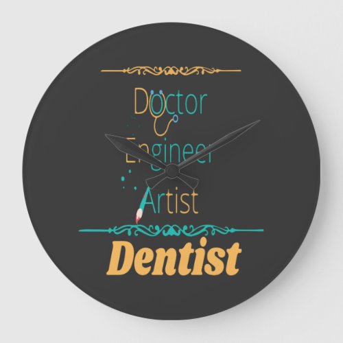 Doctor Engineer Artist Equals Dentist Large Clock