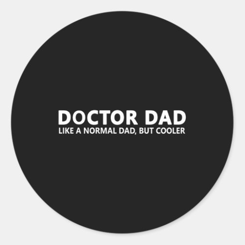 Doctor Father Doctor Dad Classic Round Sticker