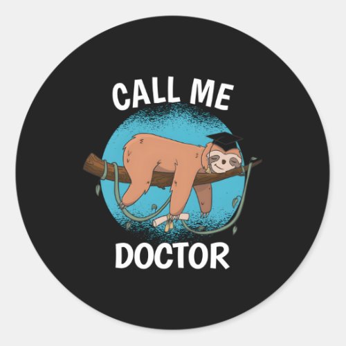 Doctor Graduation Call Me Doctor Classic Round Sticker