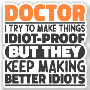 Doctor I Try To Make Things Funny Sayings Doctor Sticker