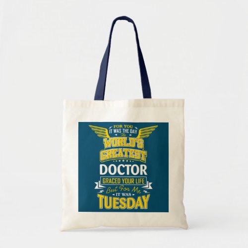 Doctor Idea Funny Worlds Greatest Medical Doctor  Tote Bag