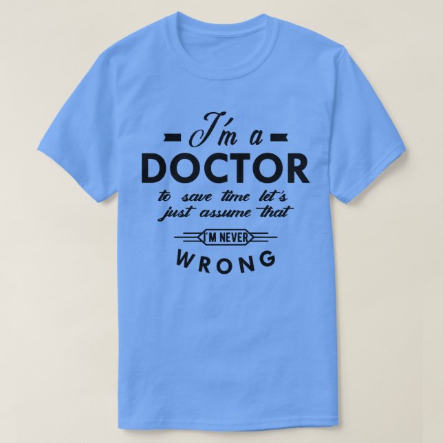 Doctor Im a doctor to save time T-Shirt (Design Front)
