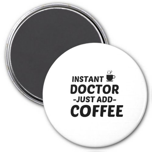 DOCTOR INSTANT JUST ADD COFFEE MAGNET