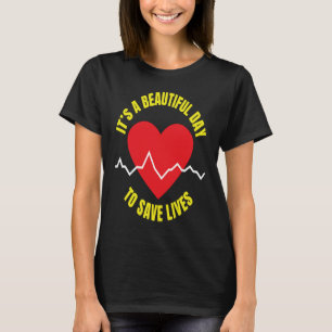 Doctor  Its a Beautiful Day To Save L T-Shirt