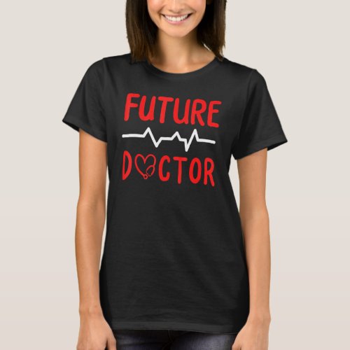 Doctor Medical Pre Med Student Future T_Shirt
