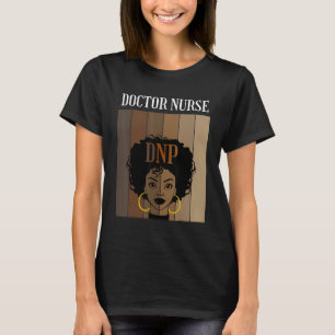 Doctor Nurse Dnp Nursing Practice Degree Graduate T-Shirt