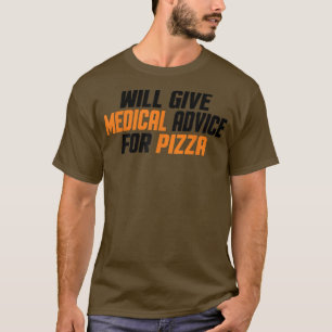 Doctor, Nurse, Funny Will Give Medical Advice For  T-Shirt