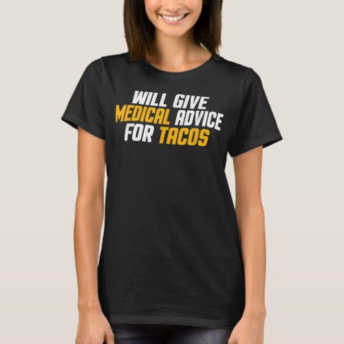 Doctor Nurse Funny Will Give Medical Advice T_Shirt