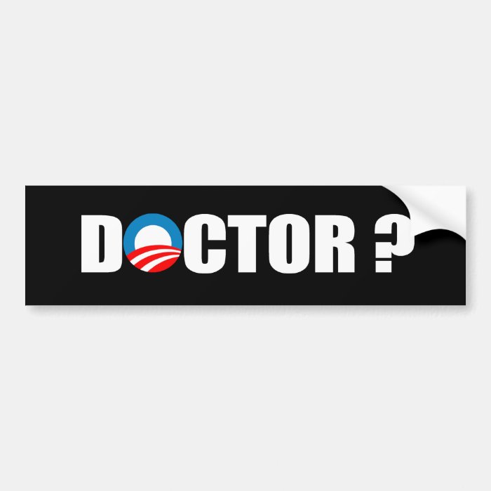 DOCTOR OBAMA BUMPER STICKER