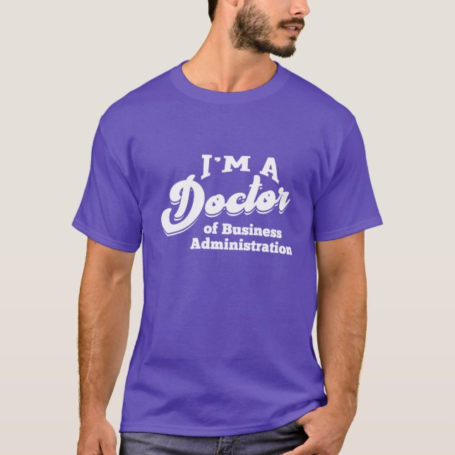 Doctor of Business Administration Phd Doctorate fu T-Shirt (Front)