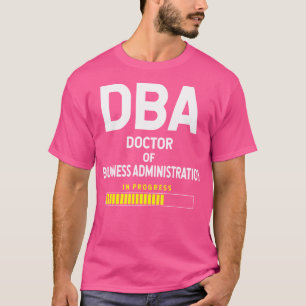 Doctor Of Business Administration Student Future D T-Shirt
