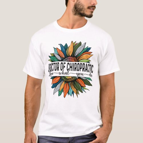 Doctor Of Chiropractic Love What You do T_Shirt