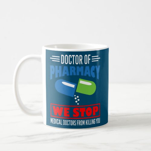 Doctor Of Pharmacy We Stop Medical Doctors Funny Coffee Mug