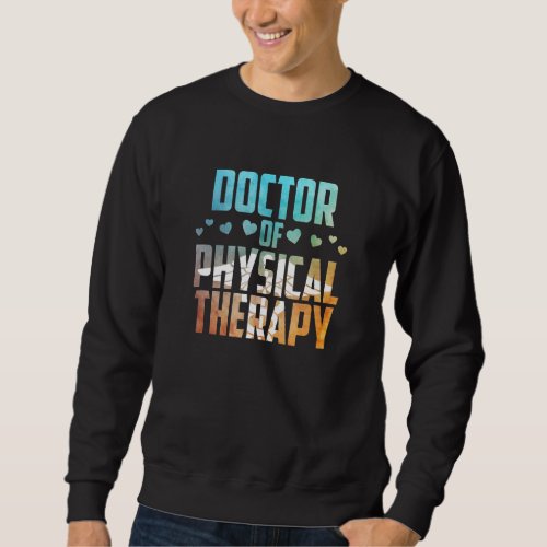 Doctor Of Physical Therapy Physiotherapy Therapist Sweatshirt