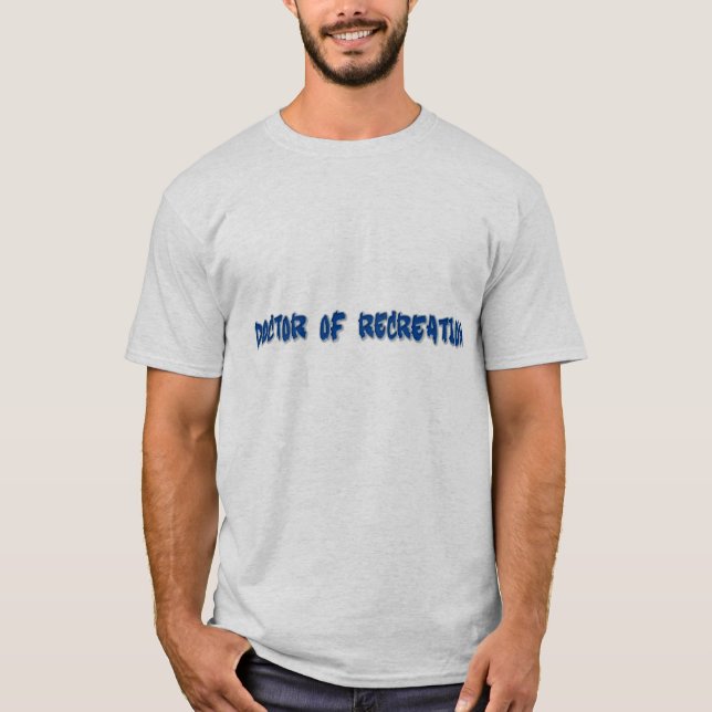 Doctor of Recreation T-Shirt (Front)