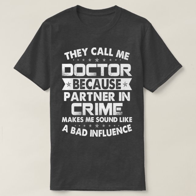 Doctor Partner In Crime Doctor Gift Doctor T Shirt (Design Front)