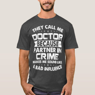 Doctor Partner In Crime Doctor Gift Doctor T Shirt
