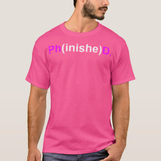 Doctor Phinished Doctorate Phd Thesis Promotion 20 T-Shirt