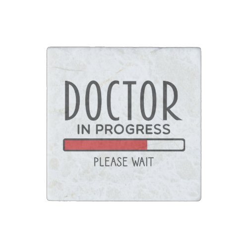 Doctor Progress Please Wait Funny Med School    Stone Magnet