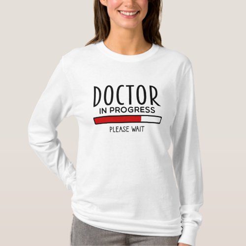 Doctor Progress Please Wait Funny Med School   T_Shirt