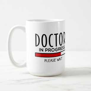 Doctor Progress Please Wait Funny Medical School Coffee Mug