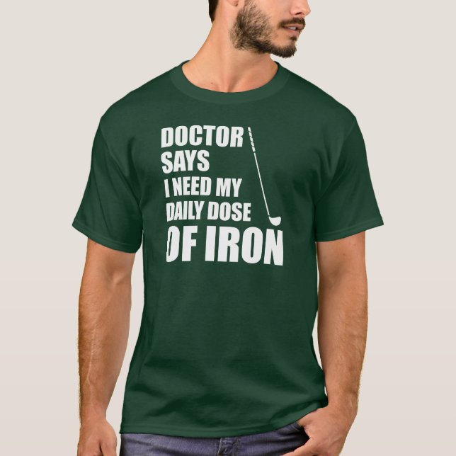 Doctor Says Daily Dose Of Iron (ON DARK) T-Shirt (Front)