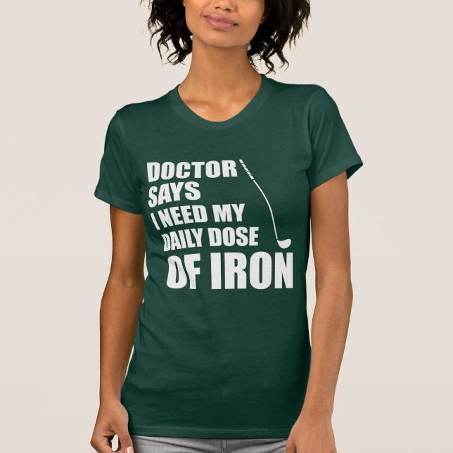 Doctor Says Daily Dose Of Iron (ON DARK) T-Shirt (Front)
