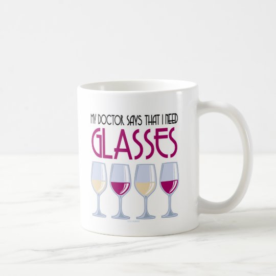 Doctor Says I Need Glasses Coffee Mug