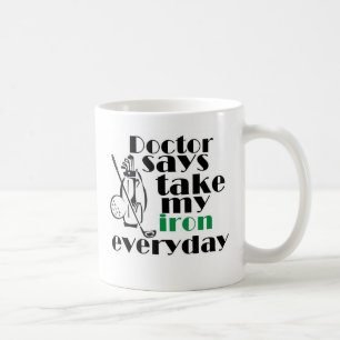 Doctor says take iron 1 coffee mug