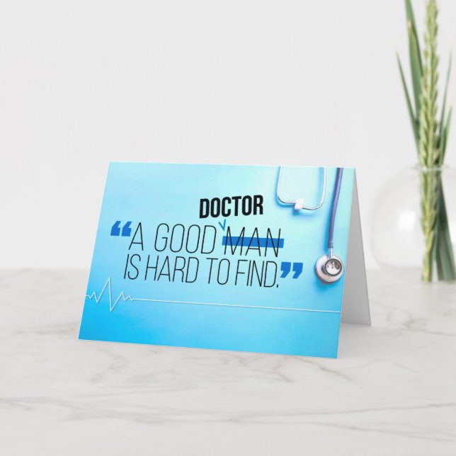 Doctor Thanks, A Good Doctor is Hard to Find Thank You Card (Front)